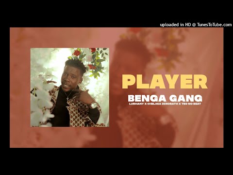 Benga Gang - ''PLAYER '' - Lurhany x Chelsea Dinorath x Teo no beat (Letras)