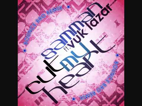 Samman ft. Vuk Lazar - Cut My Heart (Bounce Bro Edit)