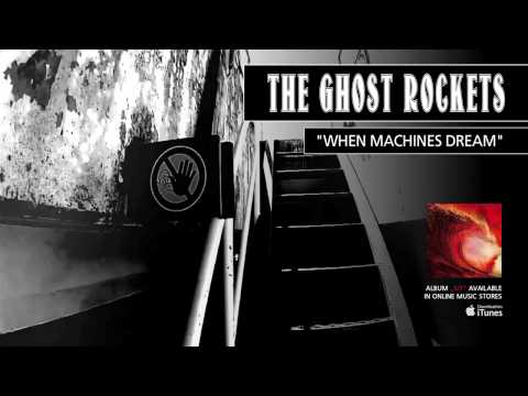 THE GHOST ROCKETS   03 When Machines Dream (FULL ALBUM STREAM)