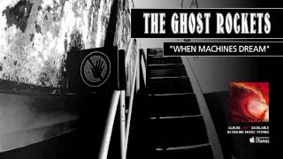 THE GHOST ROCKETS   03 When Machines Dream (FULL ALBUM STREAM)