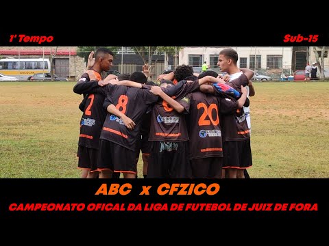 ABC x CFZICO - CAMPEONATO OFICIAL DA LIGA DE FUTEBOL DE JUIZ DE FORA 2023 CATEGORIA SUB-15 - 1'TEMPO