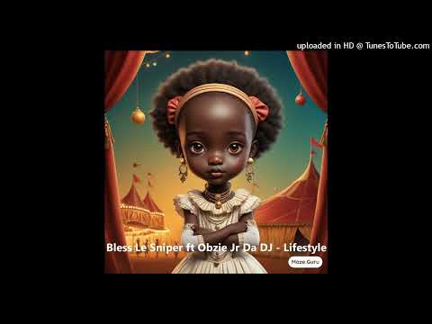 Bless Le Sniper ft Obzie Jr Da DJ - Lifestyle