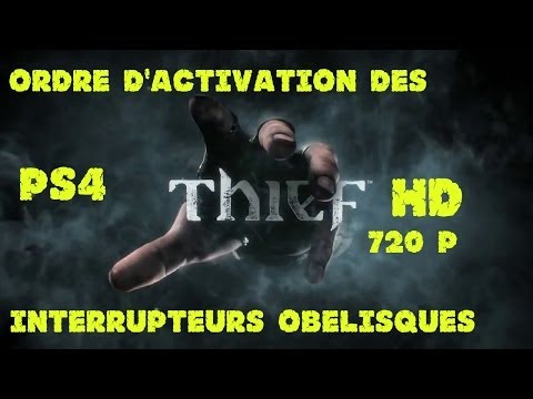 TUTO : ★ Ordre d'activation des interrupteurs sur les obélisques★ THIEF [HD PS4] (FR)
