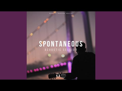 Spontaneous (Acoustic Session)