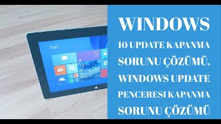 Windows 10 Update Kapanma Sorunu Çözümü, Windows Update penceresi kapanma Sorunu çözümü