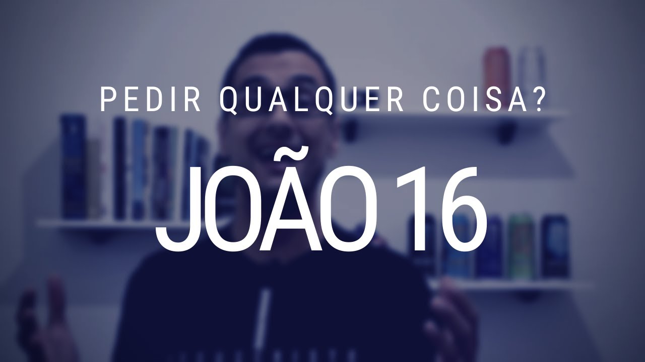 Estudo do Evangelho de João - Capítulo 16