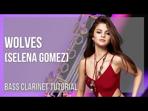 How to play Wolves by Selena Gomez on Bass Clarinet (Tutorial)