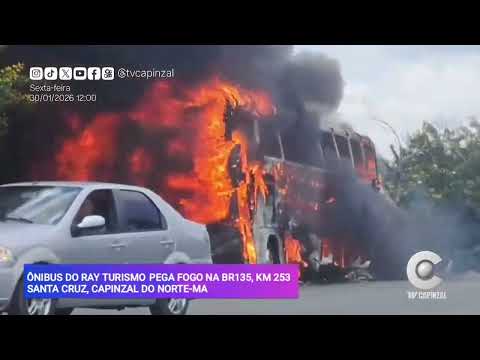 ÔNIBUS RAY TURISMO PEGA FOGO NA BR135, KM 253, SANTA CRUZ, CAPINZAL DO NORTE, MA