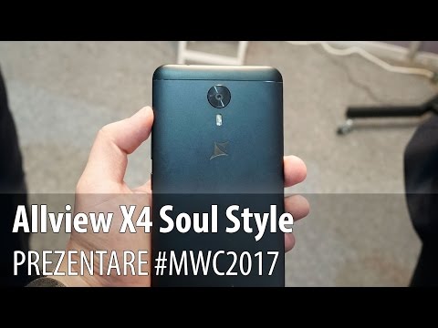 Allview X4 Soul Style - Prezentare hands-on de la #MWC2017 din Barcelona
