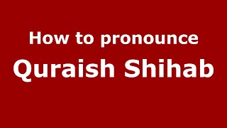 How to pronounce Quraish Shihab