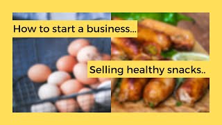 How to start a business Selling Healthy snacks