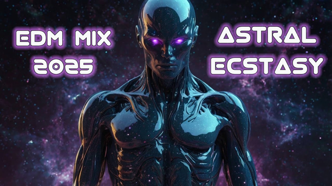 Astral EDM & Electronic Music Mix 2025 | ASTRAL ECSTASY | Zelyonic