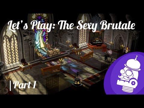 Let’s Play The Sexy Brutale | Playthrough Part 1