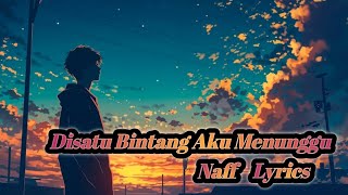 Download lagu Naff - Disatu Bintang Aku Menunggu ( Lyrics ) mp3