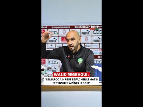 CAN 2025 - Walid Regragui : “Le Marocain peut se fâcher le matin et t’inviter à dîner le soir”