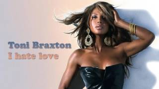 Toni Braxton - I hate love