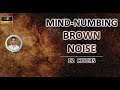 Mind-numbing Brown Noise (12 Hours) BLACK SCREEN - Study, Sleep, Tinnitus Relief and Focus