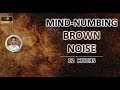 Mind Numbing Brown Noise 12 Hours BLACK SCREEN Study Sleep Tinnitus Relief And Focus