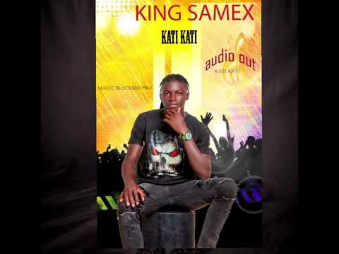 Kati Kati by King samex 