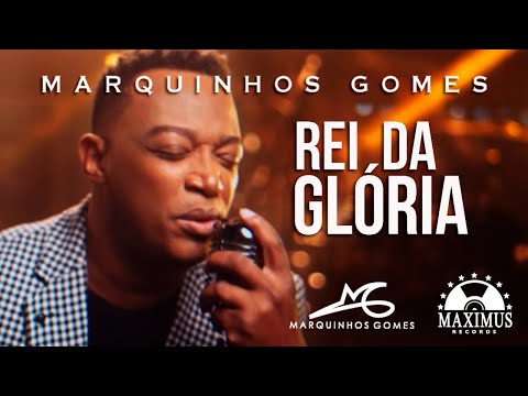 Rei Da Gloria - Marquinhos Gomes