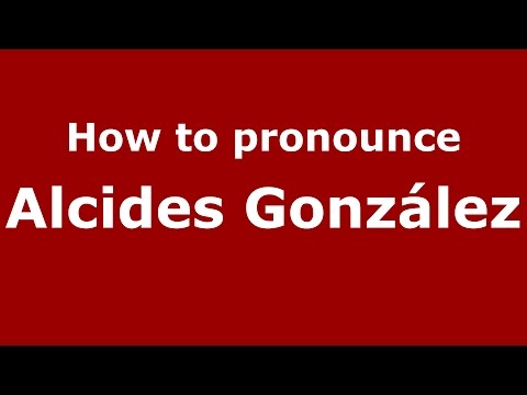 How to pronounce Alcides González (Spanish/Argentina) - PronounceNames.com