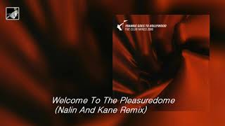 Welcome To The Pleasuredome Nalin And Kane Remix