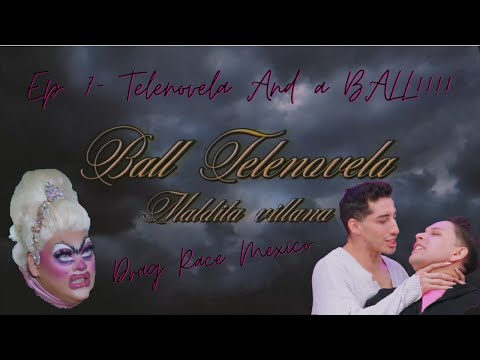 Drag Race Mexico Season 1 Episode 7 - Telenovela and a BALL!!!! - SpunkyTheCatRecaps
