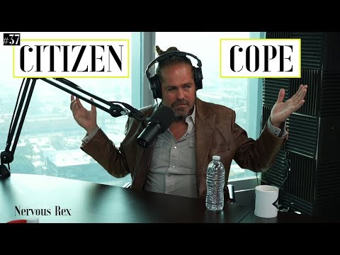 Nervous Rex | Citizen Cope | Episode #37