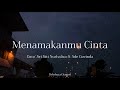 Menamakanmu Cinta - Dato’ Sri Siti NurHaliza & Ade Govinda ( LIRIK ) 
