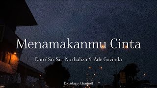 Download lagu Menamakanmu Cinta - Dato’ Sri Siti NurHaliza & Ade Govinda ( LIRIK )  mp3