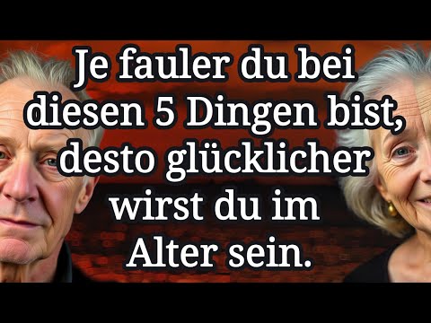 ❗Faulheit in diesen 5 Dingen sorgt für ein glückliches Alter!