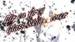 Dir en grey / 『GLASS SKIN』cover【歌詞付】