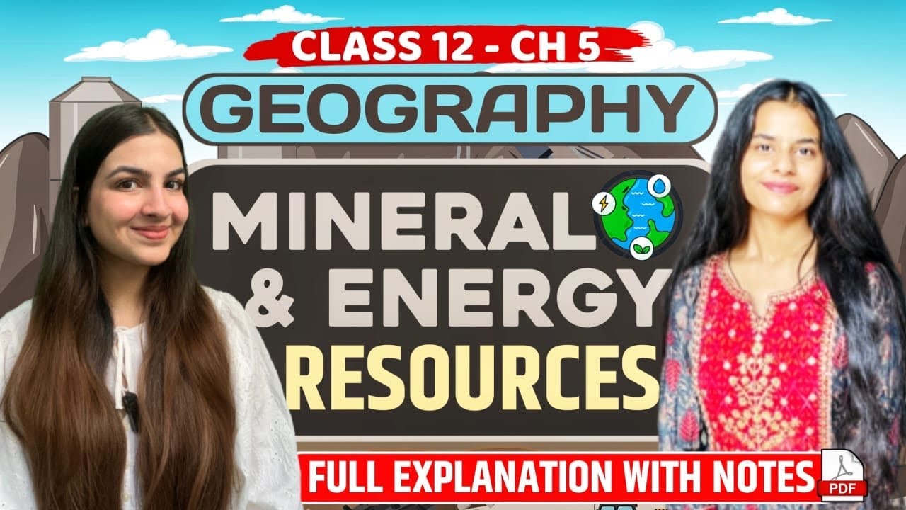 Class 12 Geography Chapter 5 Mineral and energy resources | One shot explanation & notes CBSE, CUET