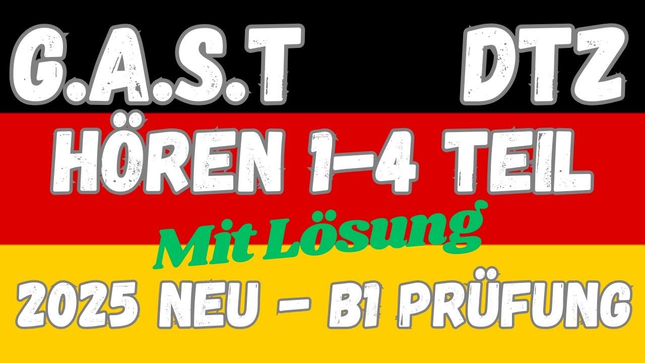 G.A.S.T DTZ B1, Hören 1-4 Teil B1 Prüfung 2025