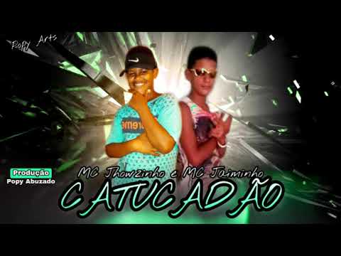 🔵 MC JHOWZINHO E MC JAIMINHO - CATUCADÃO - MÚSICA NOVA ( Remix Brega Funk)