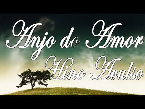 ANJO DO AMOR   HINO AVULSO   LETRA