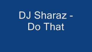 DJ Sharaz - Do That