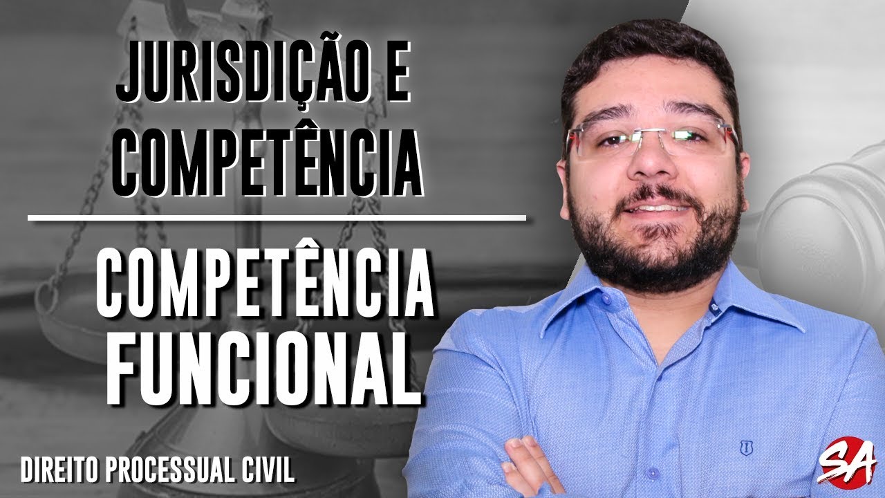 COMPETÊNCIA FUNCIONAL | JURISDIÇÃO E COMPETÊNCIA | Direito Processual Civil - AULA 5