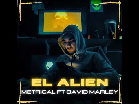 Metrical Ft. David Marley - El Alien