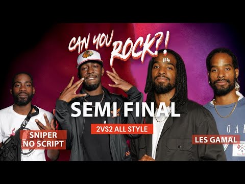 CAN YOU ROCK ?! #4 : SEMI-FINAL 2VS2 ALL STYLE - SNIPER & NO SCRIPT VS LES GAMAL