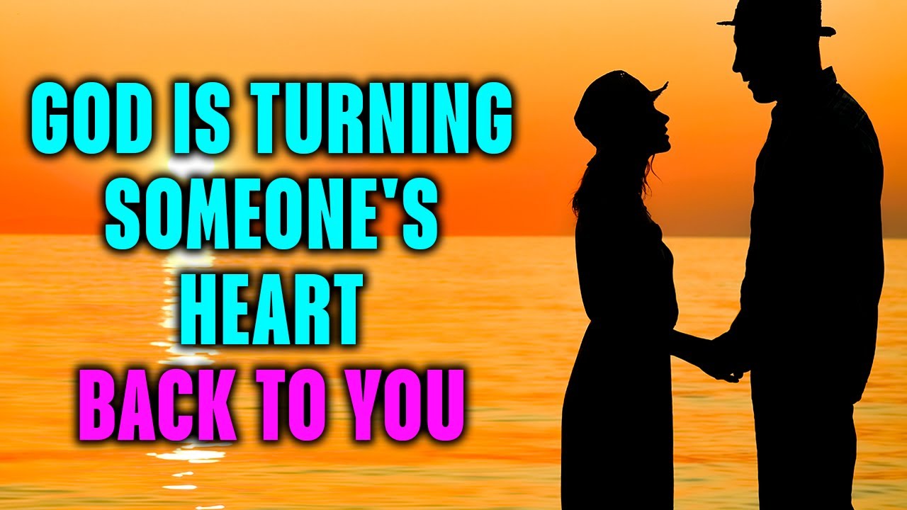 God Is Turning Someone's Heart BACK to You and Giving You A SECOND Chance With SOMEONE