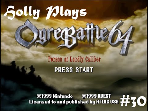 Holly Plays Ogre Battle 64, Part 30: Prince Amrius And The Seal