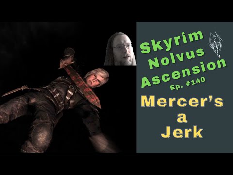 Skyrim Nolvus Ascension Blind Playthrough - Ep. #140 - Mercer's a Je*k