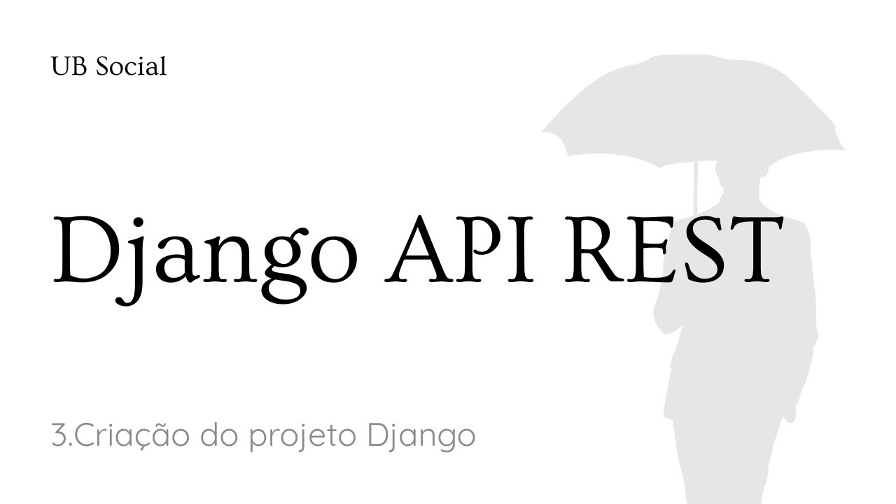 Curso de Django API REST: 3.Criação do projeto Django