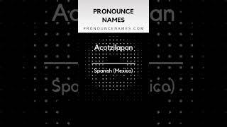 How to pronounce Acotzilapan