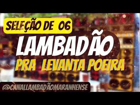 🇺🇸SET 06 LAMBADAS TOPS - PRA LEVANTA POEIRA - CANAL LAMBADÃO MARANHENSE OFICIAL
