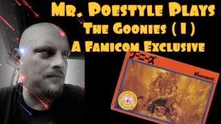 Mr. Poestyle Plays The Goonies ( 1 ) On the NES . A Famicom Exclusive