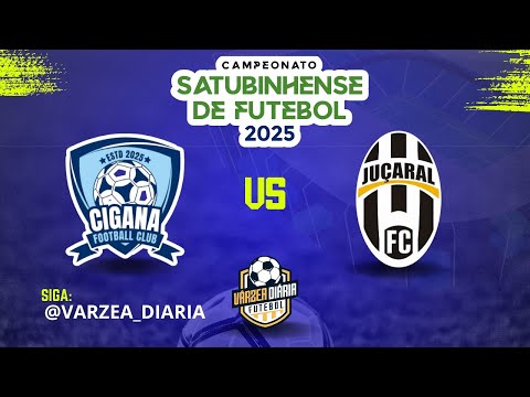 CIGANA x JUÇARAL. Campeonato municipal de Satubinha 2025.