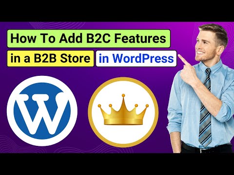 How to Add B2C Features to a B2B Store in WordPress with B2BKing | B2B+B2C Hybrid eCommerce Site