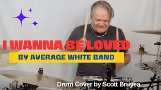 I Wanna Be Loved - by AWB | Drum Cover